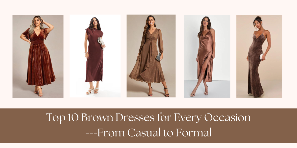 Top 10 Brown Dresses for Every Occasion: From Casual to Formal