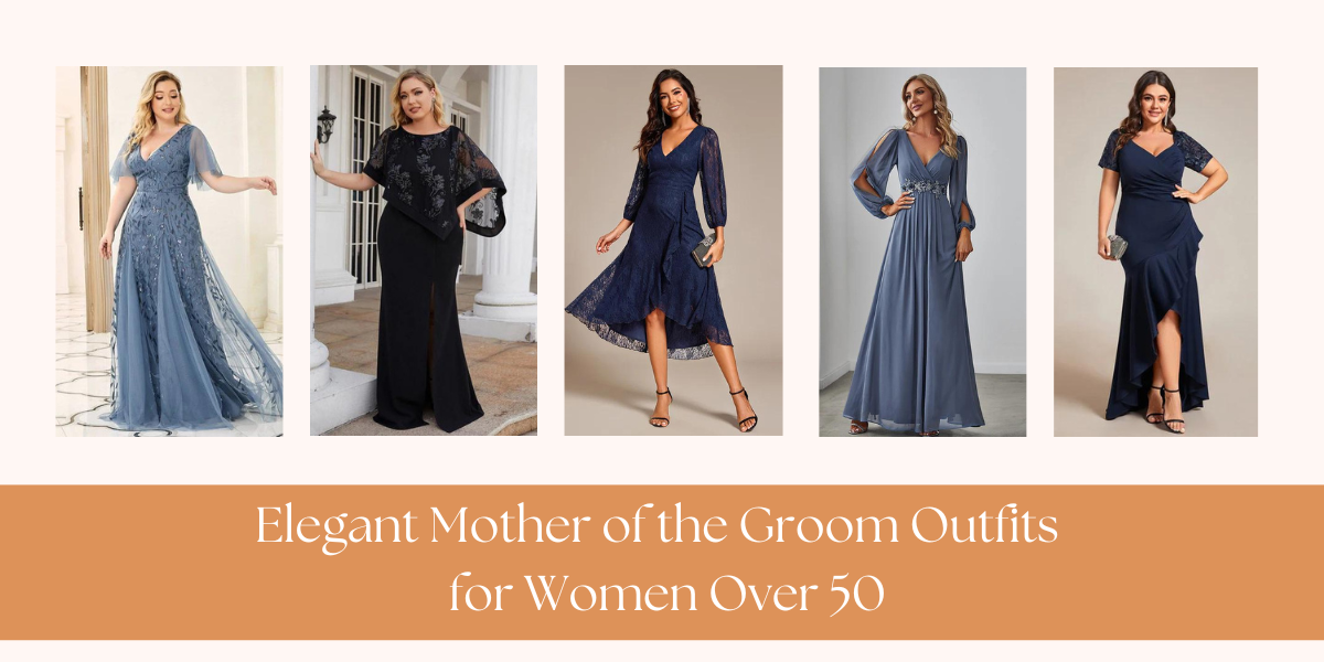 Top 10 Mother of the Groom Outfits for Women Over 50