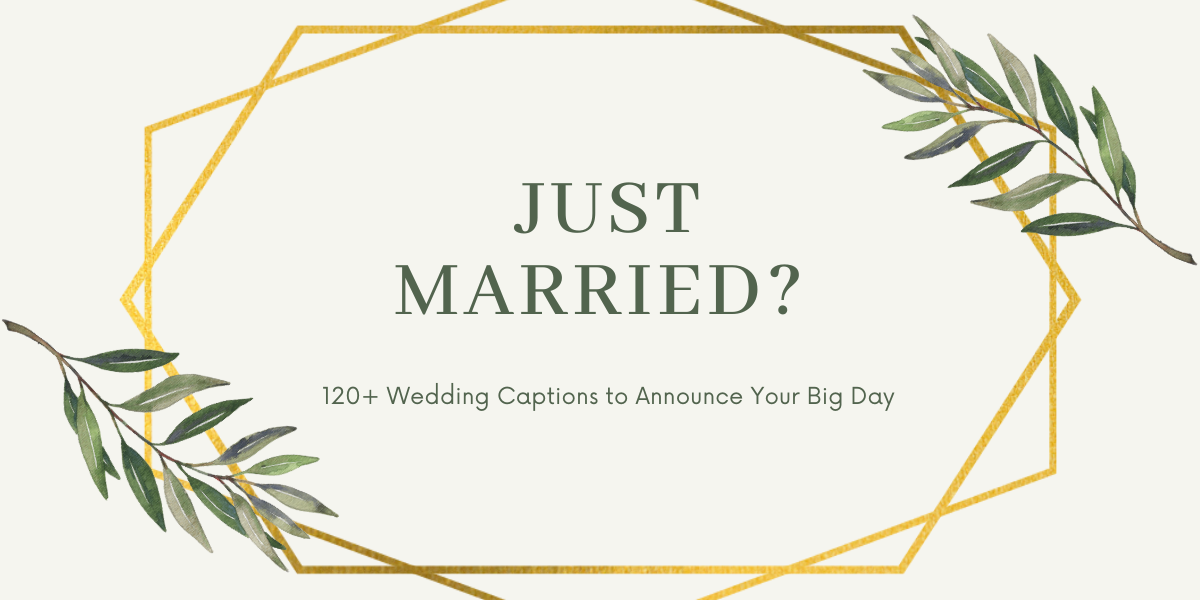 Just Married? 120+ Wedding Captions to Announce Your Big Day