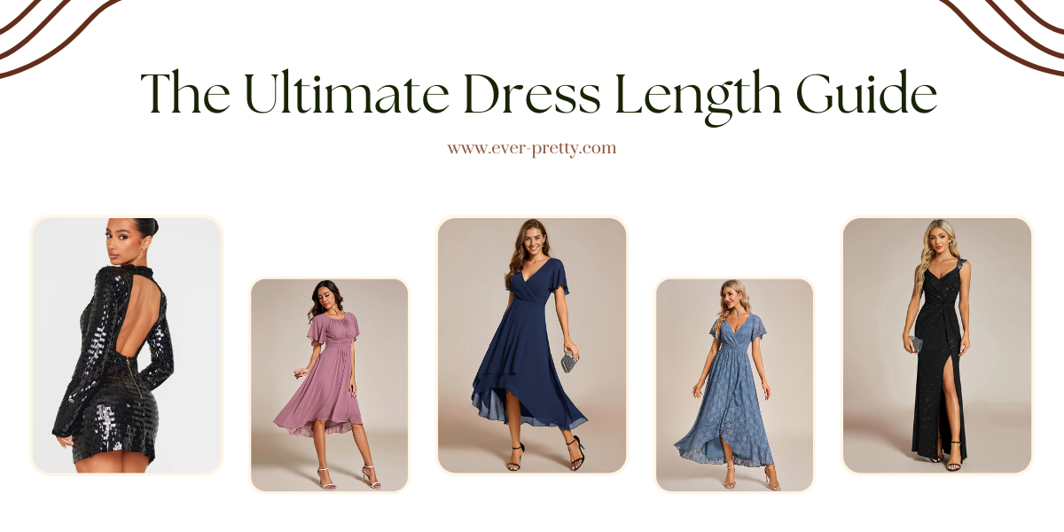 The Ultimate Guide to Dress Lengths: Finding Your Perfect Hemline